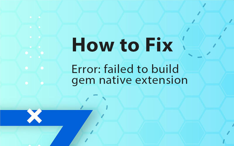 Error: Failed to Build Gem Native Extension Issues